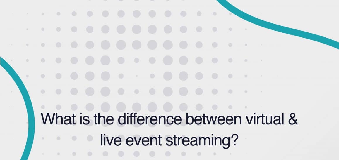 8. What is the difference between virtual and live event streaming? What is the difference between virtual and live event streaming?